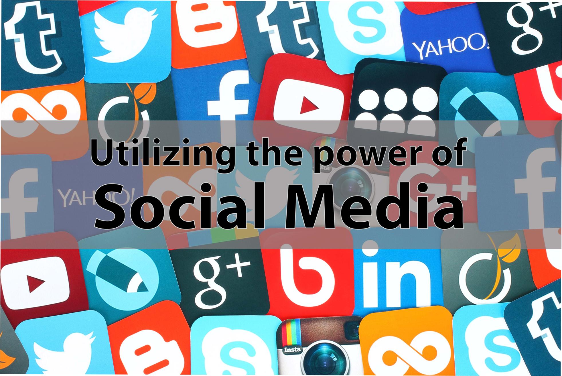 Utilizing the Power of Social Media